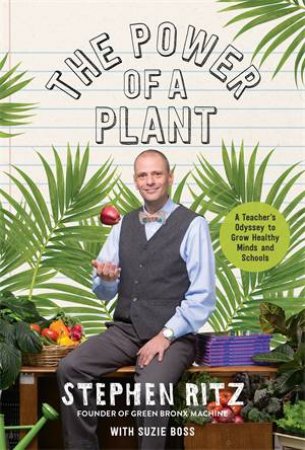 The Power Of A Plant by Stephen Ritz