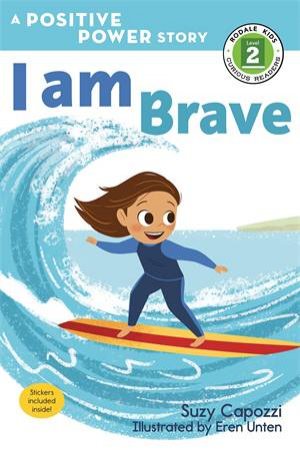 A Positive Power Story: I Am Brave by Suzy Capozzi & Eren Unten