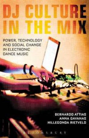 DJ Culture in the Mix by Bernardo Alexander Attias & Anna Gaavanas & Hilleg