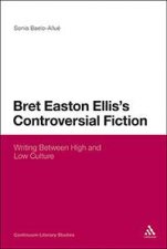 Bret Easton Elliss Controversial Fiction