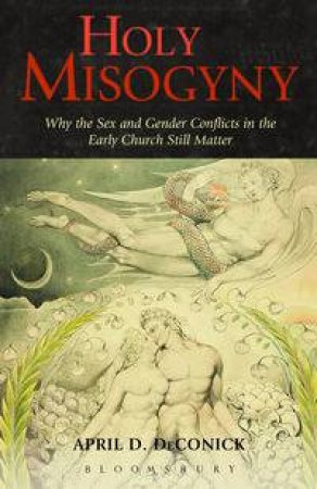 Holy Misogyny by April D. Deconick