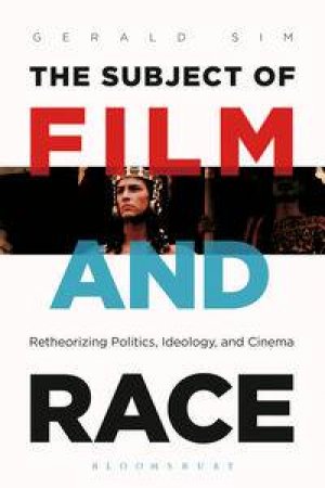 The Subject of Film and Race by Gerald Sim