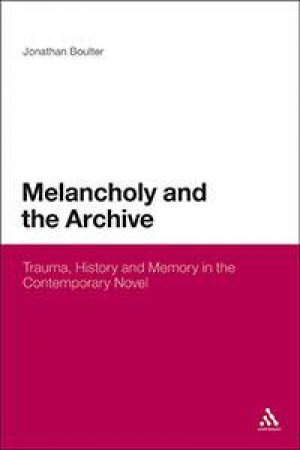 Melancholy and the Archive by Jonathan Boulter