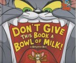 Tom and Jerry Dont Give This Book A Bowl of Milk