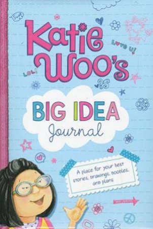 Katie Woo's Big Idea Journal: A Place for Your Best Stories, Drawings, Doodles, and Plans by FRAN MANUSHKIN