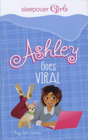 Sleepover Girls: Ashley Goes Viral by JEN JONES