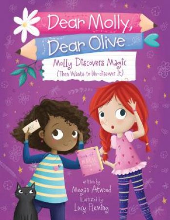 Molly Discovers Magic (Then Wants to Un-discover It) by MEGAN ATWOOD