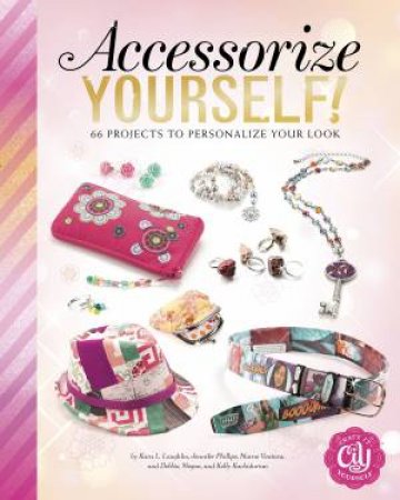 Accessorize Yourself!: 66 Projects To Personalize Your Look by Various