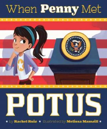 When Penny Met POTUS by Rachel Ruiz