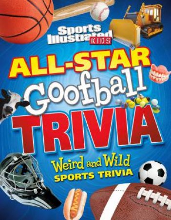 All-Star Goofball Trivia  Weird and Wild Sports Trivia by CHANDLER / PETERSON / FREDERICK