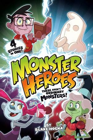 Monster Heroes by Blake Hoena