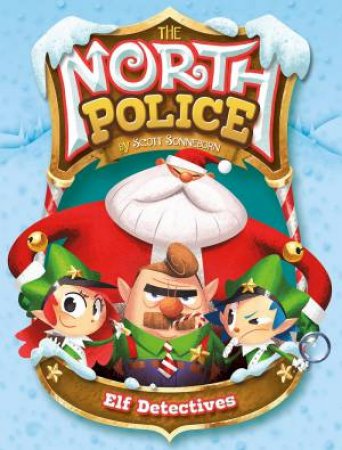 North Police: Elf Detectives by Scott Sonneborn