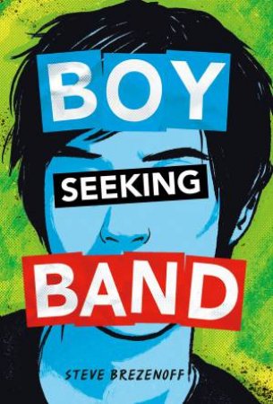 Boy Seeking Band by Steve Brezenoff