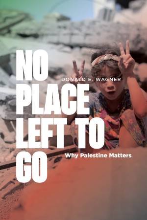 No Place Left to Go by Donald E. Wagner & Munther Isaac & William J. Barber II & Phyllis Bennis