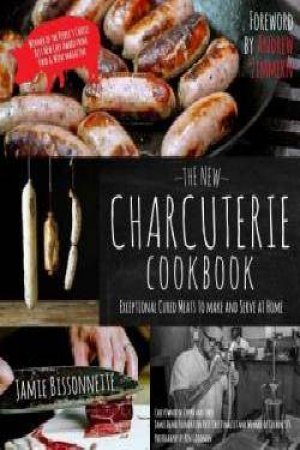 The New Charcuterie Cookbook by Jamie Bissonnette