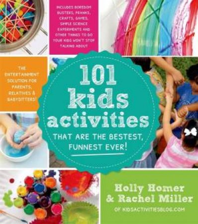 101 Kids Activities That Are the Bestest, Funnest Ever! by Holly Homer