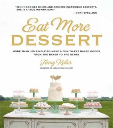 Eat More Dessert by Jenny Keller