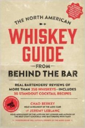 The North American Whiskey Guide by Chad Berkey