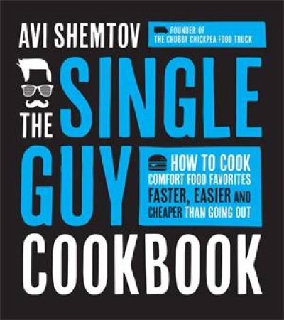 The Single Guy Cookbook by Avi Shemtov