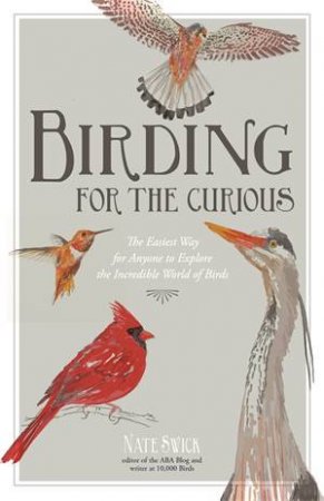 Birding for the Curious by Nate Swick