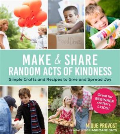 Make & Share Random Acts of Kindness by Mique Provost