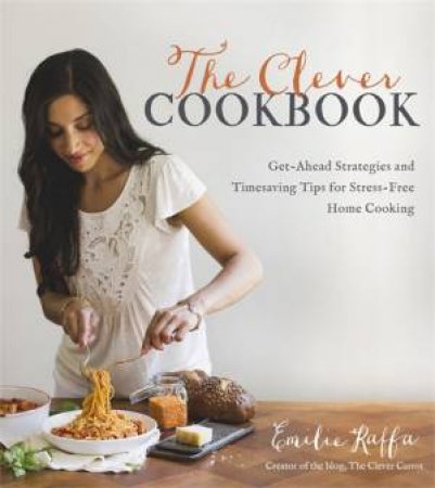 The Clever Cookbook by Emilie Raffa