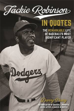 Jackie Robinson in Quotes by Danny Peary