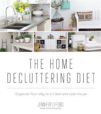 The Home Decluttering Diet by Jennifer Lifford