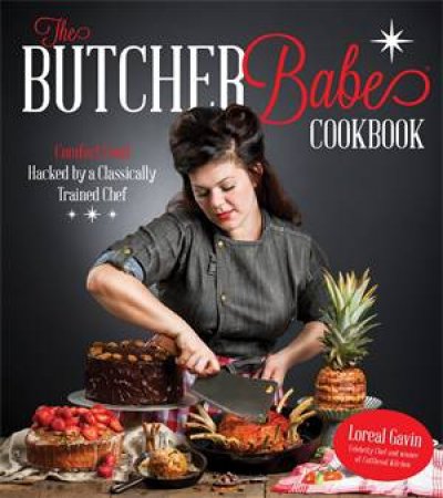 The Butcher Babe Cookbook by Loreal Gavin