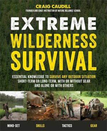 Extreme Wilderness Survival by Craig Caudill