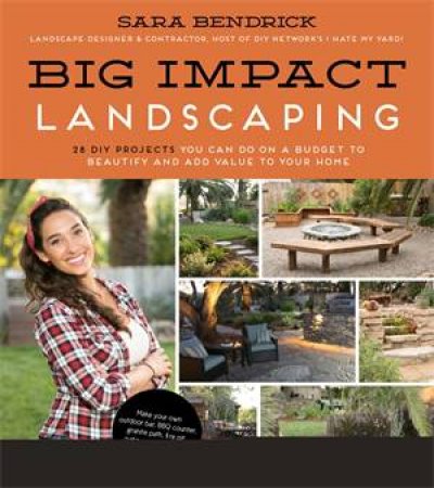 Big Impact Landscaping by Sara Bendrick