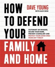 How To Defend Your Family And Home