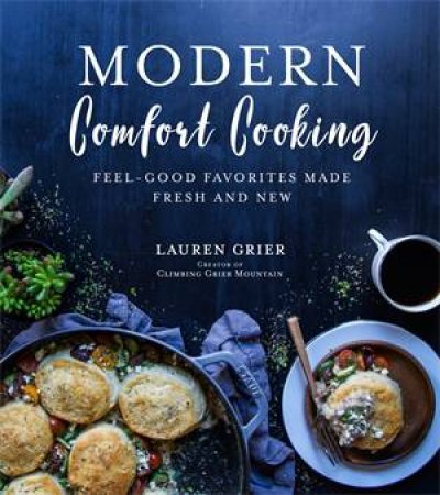 Modern Comfort Cooking by Lauren Grier