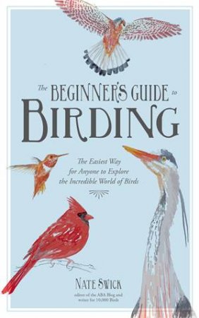 Birding For The Curious by Nate Swick & Nate Swick