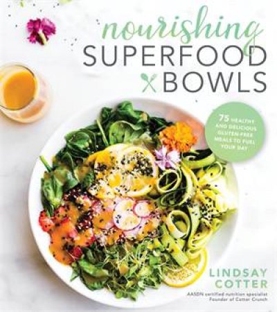 Nourishing Superfood Bowls by Lindsay Cotter