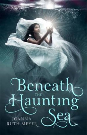 Beneath The Haunting Sea by Joanna Meyer