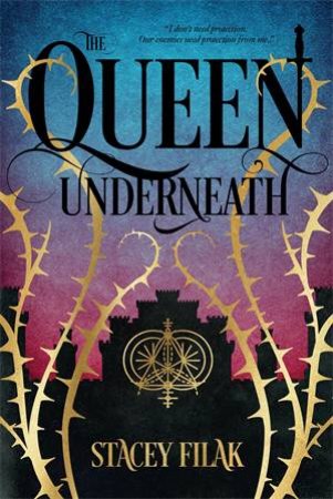 The Queen Underneath by Stacey Filak