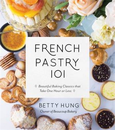 French Pastry 101 by Betty Hung