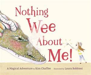 Nothing Wee About Me! by Kim Chaffee & Laura Bobbiesi