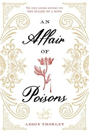 An Affair Of Poisons by Addie Thorley