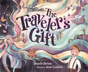 The Traveler's Gift by Danielle Davison & Anne Lambelet