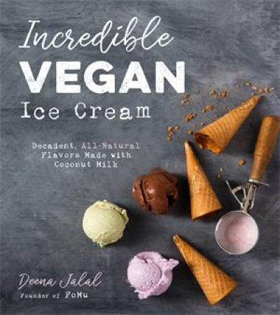 Incredible Vegan Ice Cream by Deena Jalal