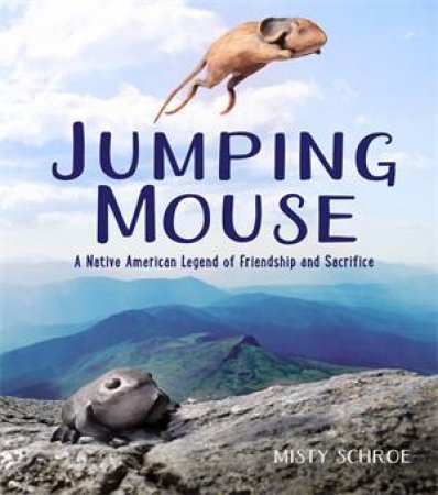 Jumping Mouse by Misty Schroe & Misty Schroe