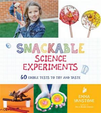 Snackable Science Experiments by Emma Vanstone