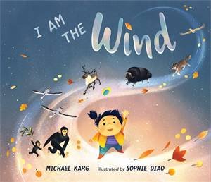 I Am The Wind by Michael Karg & Sophie Diao