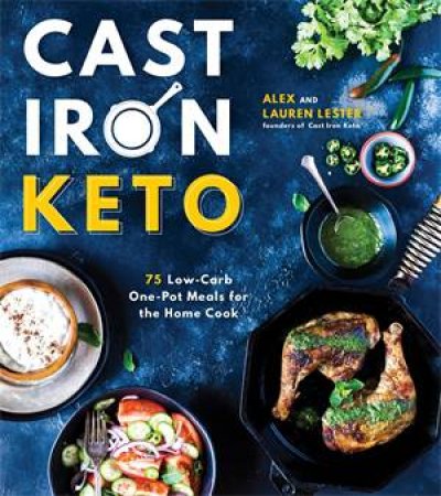 Cast Iron Keto by Alex Lester & Lauren Lester