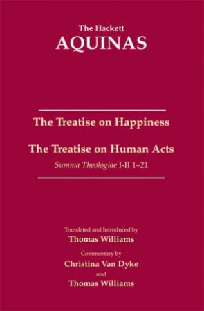 The Treatise on Happiness by Thomas Aquinas & Thomas Williams & Christina Van Dyke