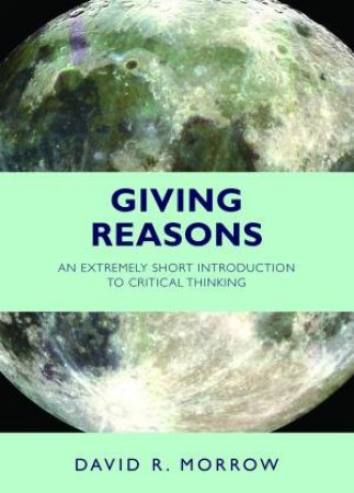 Giving Reasons by David R. Morrow