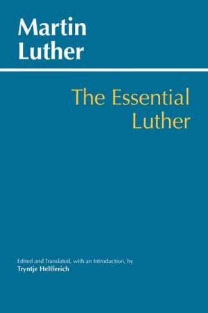 Essential Luther by Martin Luther & Tryntje Helfferich