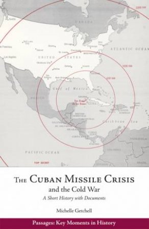 The Cuban Missile Crisis and the Cold War by Michelle Getchell